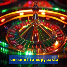 curse of ra copypasta